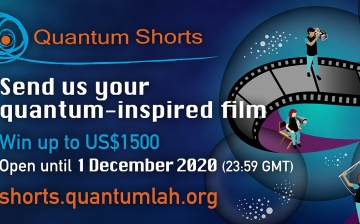 Promotional graphic: Send us you quantum-inspired film. Win up to US$1,500. Open until 1 December 2020. Visit shorts.quantumlah.org for more info.